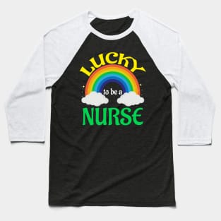 Lucky To Be A Nurse Rainbow Patrick's Day Baseball T-Shirt